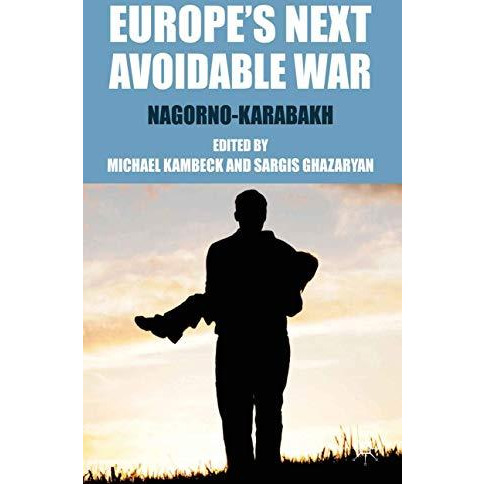 Europe's Next Avoidable War: Nagorno-Karabakh [Hardcover]