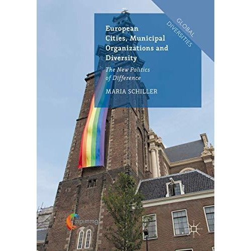 European Cities, Municipal Organizations and Diversity: The New Politics of Diff [Hardcover]