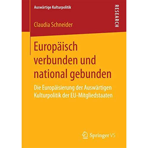 Europ?isch verbunden und national gebunden: Die Europ?isierung der Ausw?rtigen K [Paperback]