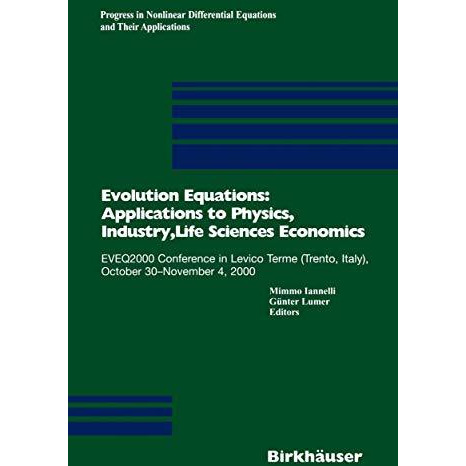 Evolution Equations: Applications to Physics, Industry, Life Sciences and Econom [Paperback]