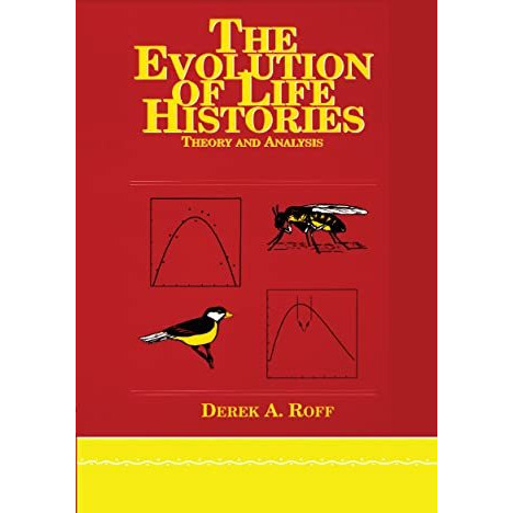 Evolution Of Life Histories: Theory and Analysis [Hardcover]