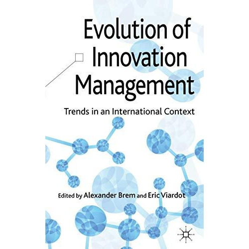 Evolution of Innovation Management: Trends in an International Context [Hardcover]