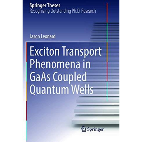 Exciton Transport Phenomena in GaAs Coupled Quantum Wells [Paperback]