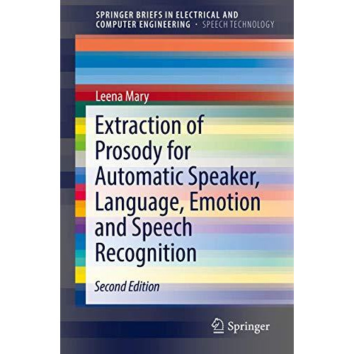 Extraction of Prosody for Automatic Speaker, Language, Emotion and Speech Recogn [Paperback]