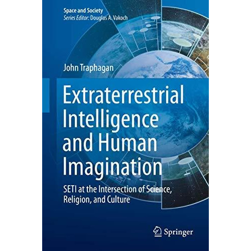 Extraterrestrial Intelligence and Human Imagination: SETI at the Intersection of [Hardcover]