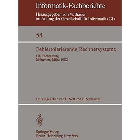 Fehlertolerierende Rechnersysteme: GI-Fachtagung M?nchen, 11.12. M?rz 1982 Geme [Paperback]