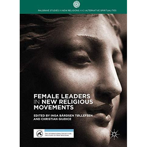 Female Leaders in New Religious Movements [Hardcover]