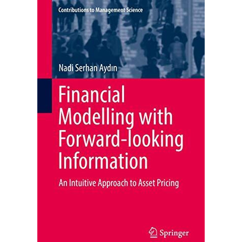 Financial Modelling with Forward-looking Information: An Intuitive Approach to A [Hardcover]