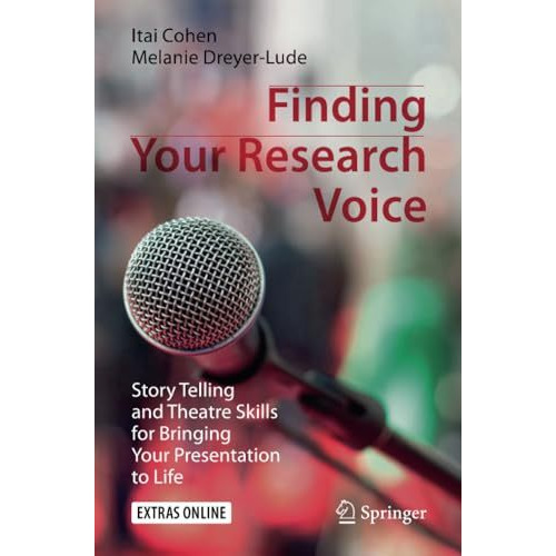 Finding Your Research Voice: Story Telling and Theatre Skills for Bringing Your  [Paperback]