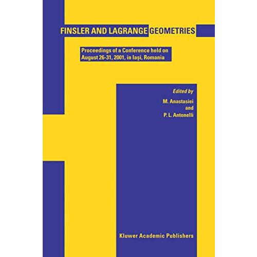 Finsler and Lagrange Geometries: Proceedings of a Conference held on August 263 [Hardcover]