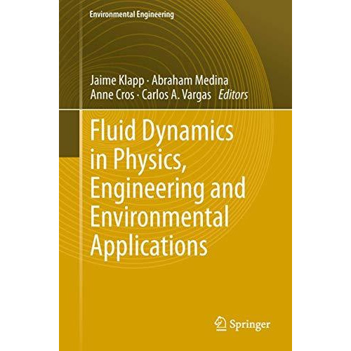 Fluid Dynamics in Physics, Engineering and Environmental Applications [Paperback]