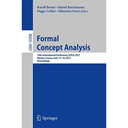 Formal Concept Analysis: 14th International Conference, ICFCA 2017, Rennes, Fran [Paperback]