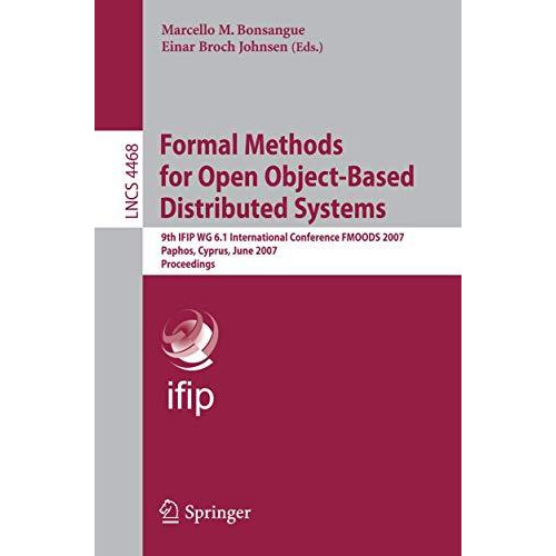 Formal Methods for Open Object-Based Distributed Systems: 9th IFIP WG 6.1 Intern [Paperback]