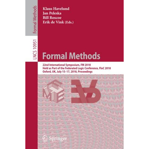 Formal Methods: 22nd International Symposium, FM 2018, Held as Part of the Feder [Paperback]