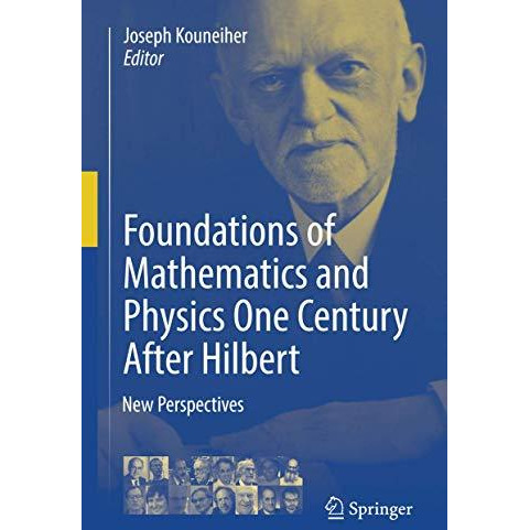 Foundations of Mathematics and Physics One Century After Hilbert: New Perspectiv [Hardcover]