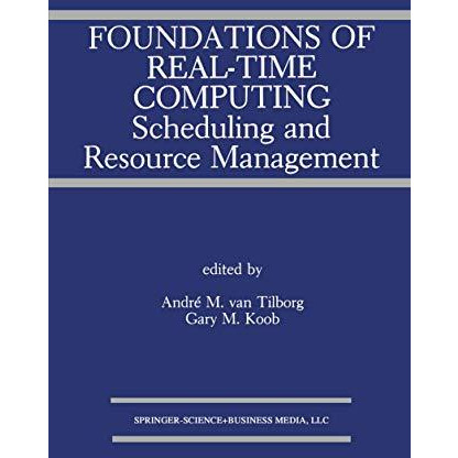 Foundations of Real-Time Computing: Scheduling and Resource Management [Hardcover]