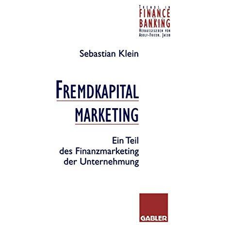 Fremdkapitalmarketing: Ein Teil des Finanzmarketing der Unternehmung [Paperback]