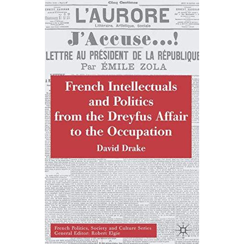 French Intellectuals and Politics from the Dreyfus Affair to the Occupation [Hardcover]