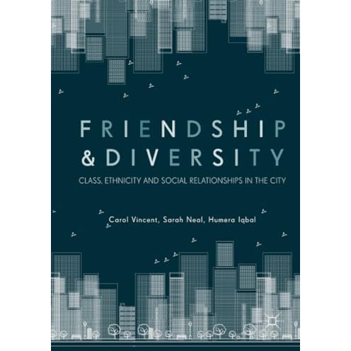 Friendship and Diversity: Class, Ethnicity and Social Relationships in the City [Paperback]