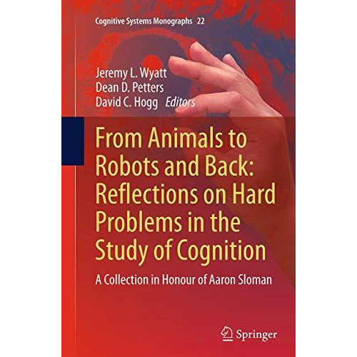 From Animals to Robots and Back: Reflections on Hard Problems in the Study of Co [Paperback]