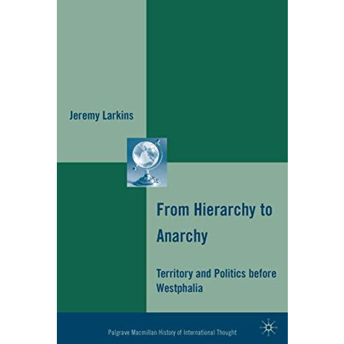 From Hierarchy to Anarchy: Territory and Politics before Westphalia [Hardcover]