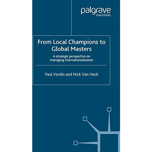 From Local Champions To Global Masters: A Strategic Perspective on Managing Inte [Paperback]