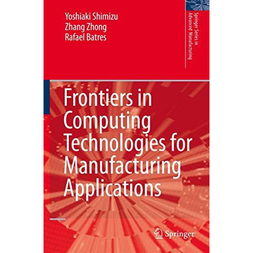 Frontiers in Computing Technologies for Manufacturing Applications [Paperback]