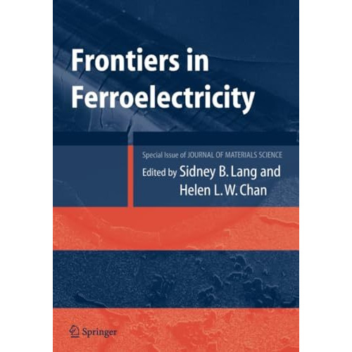 Frontiers of Ferroelectricity: A Special Issue of the Journal of Materials Scien [Paperback]