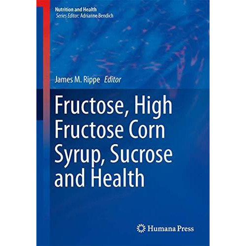 Fructose, High Fructose Corn Syrup, Sucrose and Health [Hardcover]