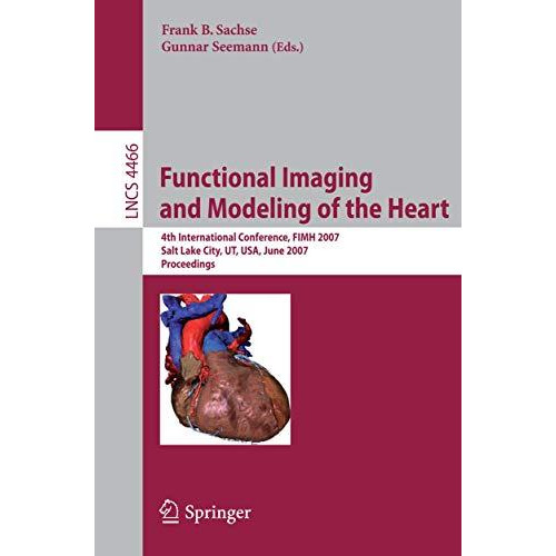 Functional Imaging and Modeling of the Heart: 4th International Conference, Salt [Paperback]