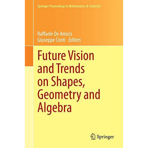 Future Vision and Trends on Shapes, Geometry and Algebra [Hardcover]