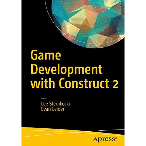 Game Development with Construct 2: From Design to Realization [Paperback]