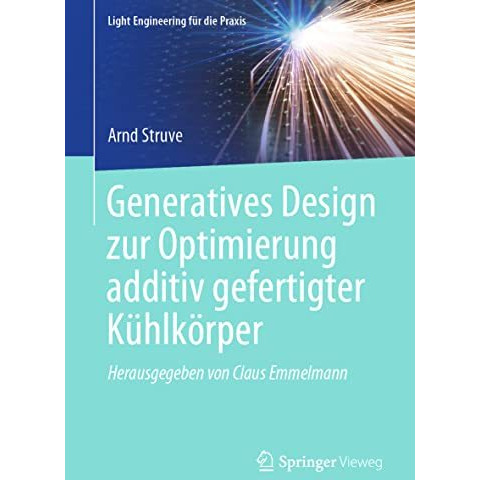 Generatives Design zur Optimierung additiv gefertigter K?hlk?rper [Paperback]