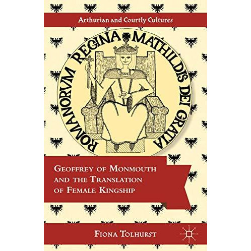 Geoffrey of Monmouth and the Translation of Female Kingship [Hardcover]