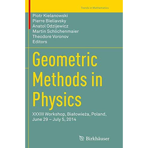 Geometric Methods in Physics: XXXIII Workshop, BiaBowie|a, Poland, June 29  Jul [Paperback]