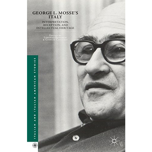 George L. Mosse's Italy: Interpretation, Reception, and Intellectual Heritage [Hardcover]