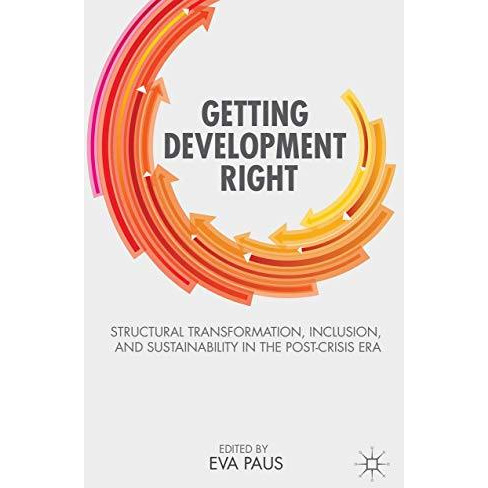 Getting Development Right: Structural Transformation, Inclusion, and Sustainabil [Paperback]