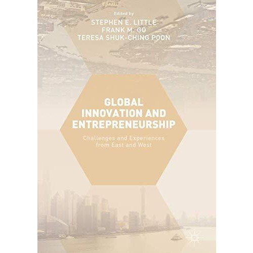 Global Innovation and Entrepreneurship: Challenges and Experiences from East and [Hardcover]