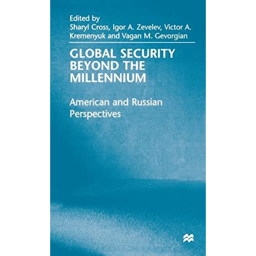 Global Security Beyond the Millennium: American and Russian Perspectives [Hardcover]