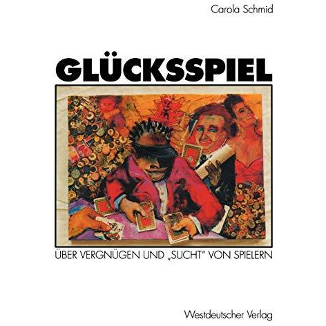 Gl?cksspiel: ?ber Vergn?gen und Sucht von Spielern [Paperback]