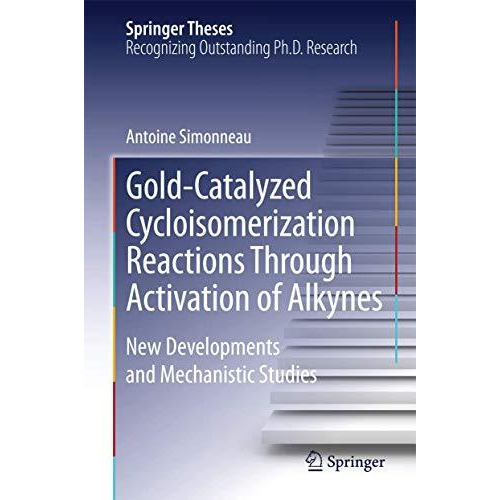 Gold-Catalyzed Cycloisomerization Reactions Through Activation of Alkynes: New D [Hardcover]