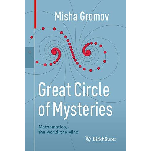 Great Circle of Mysteries: Mathematics, the World, the Mind [Hardcover]