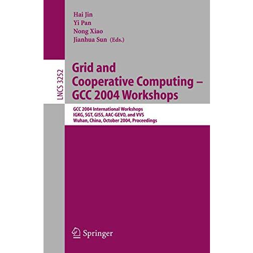 Grid and Cooperative Computing - GCC 2004 Workshops: GCC 2004 International Work [Paperback]