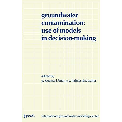 Groundwater Contamination: Use of Models in Decision-Making: Proceedings of the  [Hardcover]