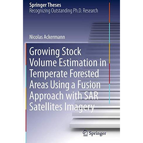 Growing Stock Volume Estimation in Temperate Forested Areas Using a Fusion Appro [Paperback]