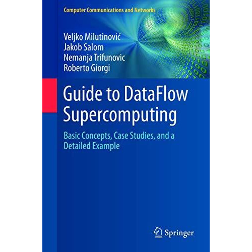 Guide to DataFlow Supercomputing: Basic Concepts, Case Studies, and a Detailed E [Hardcover]