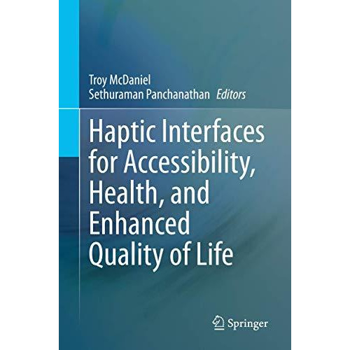 Haptic Interfaces for Accessibility, Health, and Enhanced Quality of Life [Hardcover]