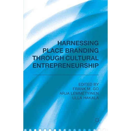 Harnessing Place Branding through Cultural Entrepreneurship [Hardcover]