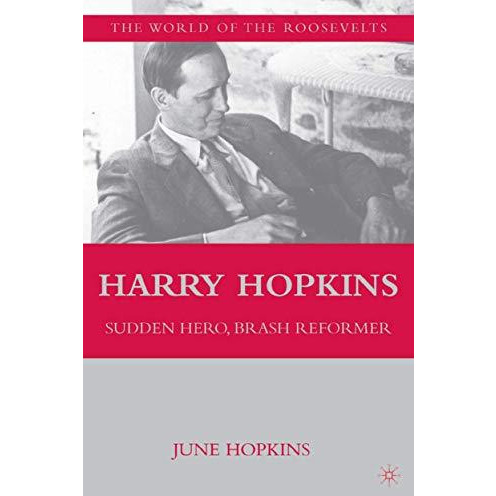 Harry Hopkins: Sudden Hero, Brash Reformer [Paperback]