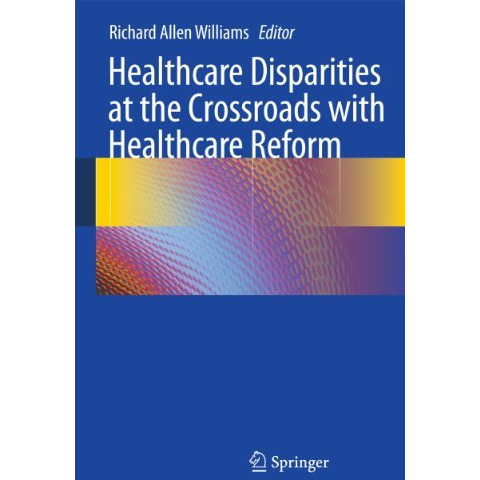 Healthcare Disparities at the Crossroads with Healthcare Reform [Paperback]